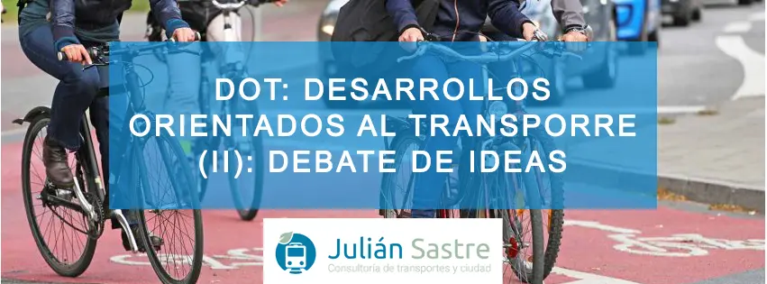DOT: Desarrollos Orientados al Transporte (II): Debate de ideas